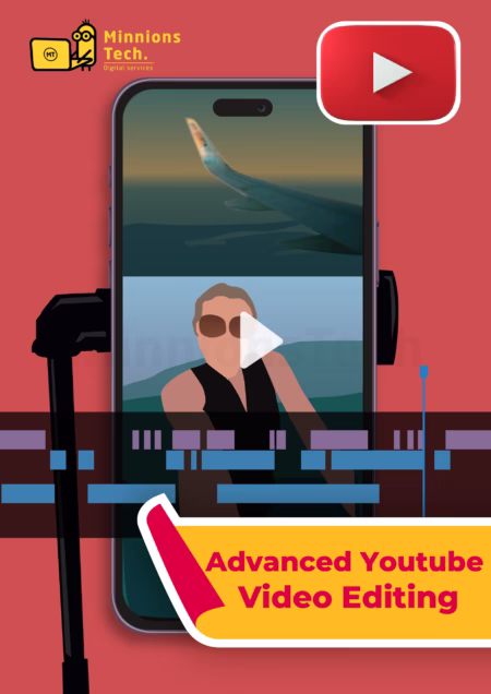 Advance Youtube Video Editing Plan - Minnions Tech